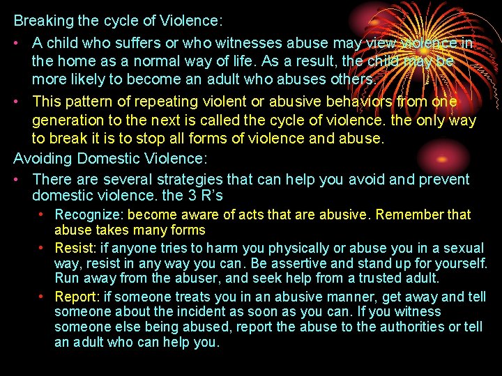 Breaking the cycle of Violence: • A child who suffers or who witnesses abuse