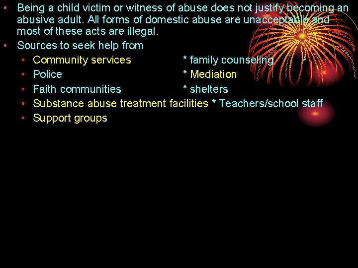  • Being a child victim or witness of abuse does not justify becoming