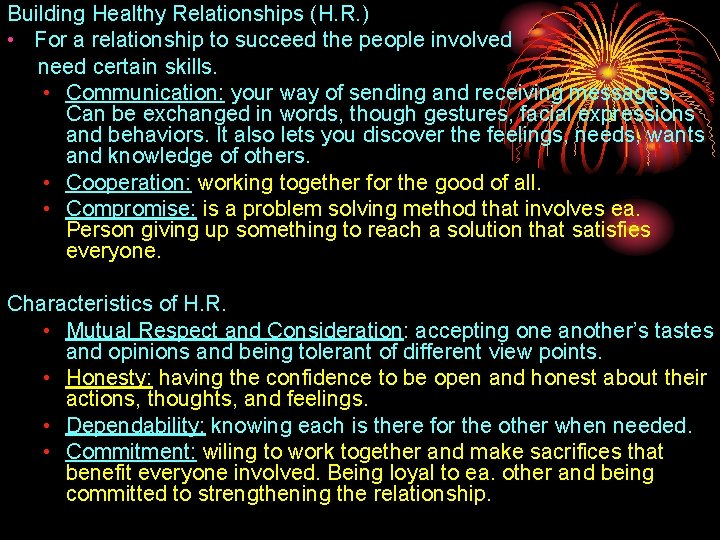 Building Healthy Relationships (H. R. ) • For a relationship to succeed the people