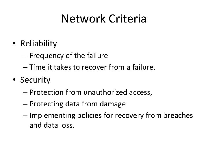 Network Criteria • Reliability – Frequency of the failure – Time it takes to