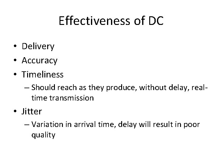 Effectiveness of DC • Delivery • Accuracy • Timeliness – Should reach as they