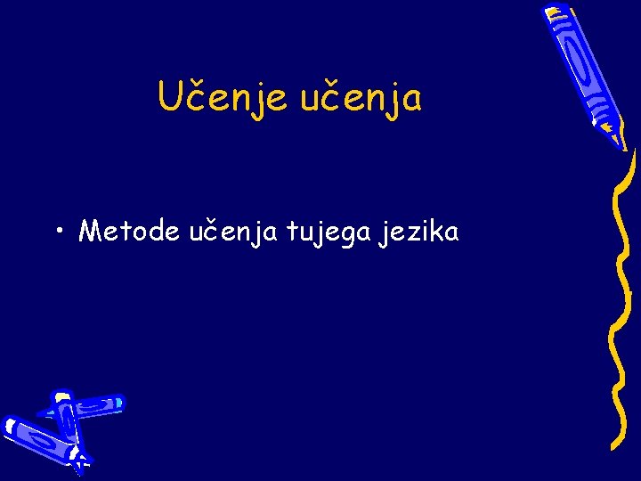 Učenje učenja • Metode učenja tujega jezika 