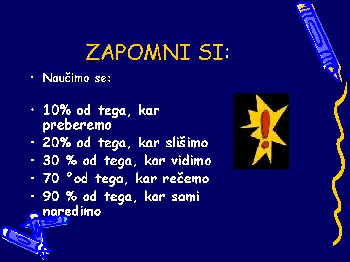 ZAPOMNI SI: • Naučimo se: • 10% od tega, kar preberemo • 20% od