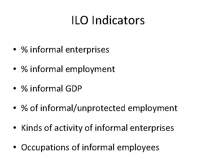 ILO Indicators • % informal enterprises • % informal employment • % informal GDP