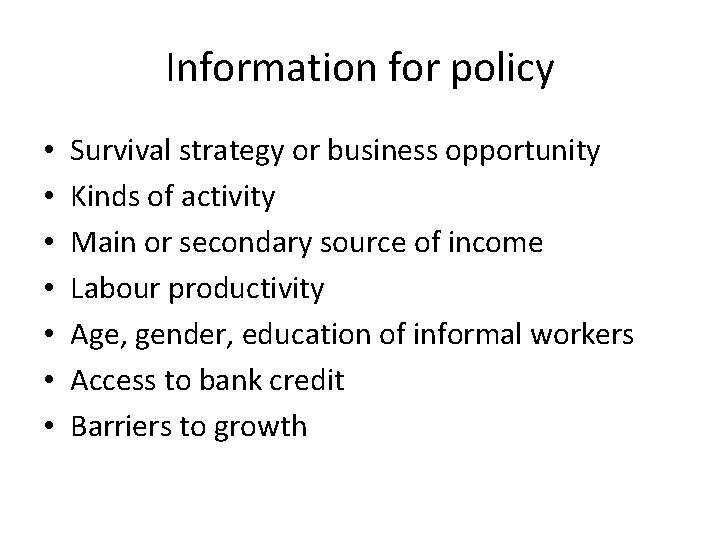 Information for policy • • Survival strategy or business opportunity Kinds of activity Main