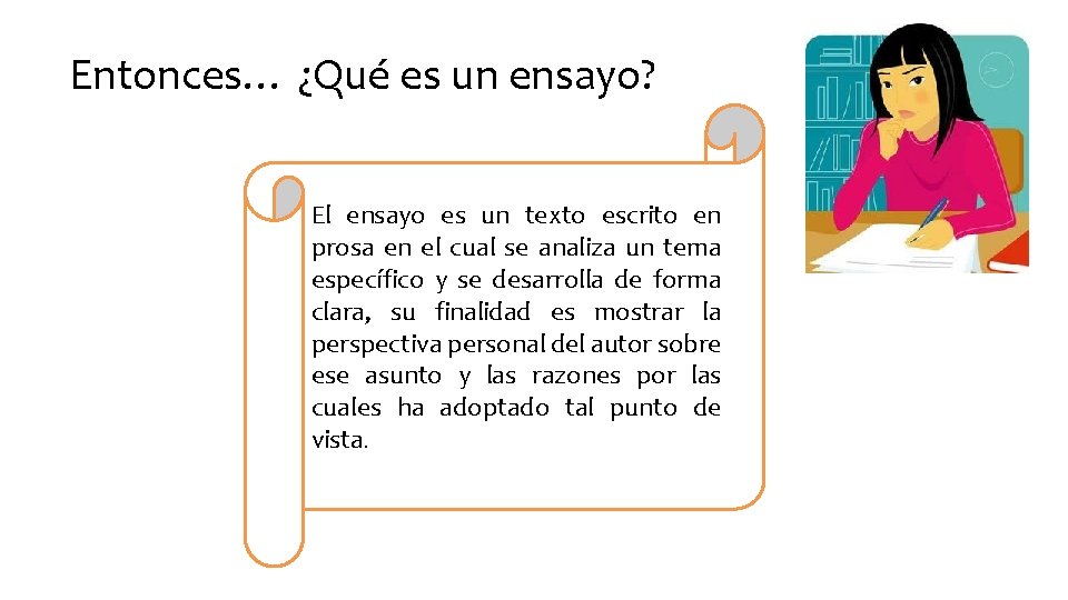 Entonces… ¿Qué es un ensayo? El ensayo es un texto escrito en prosa en