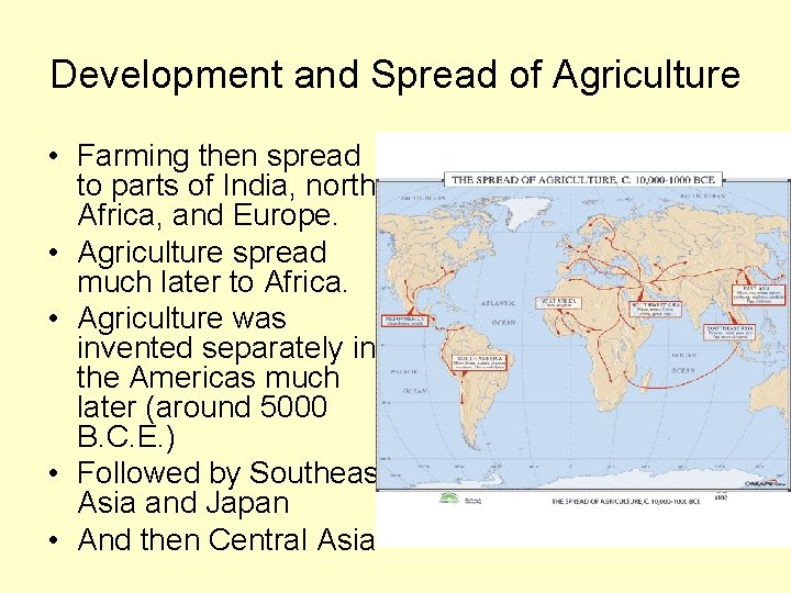 Development and Spread of Agriculture • Farming then spread to parts of India, north