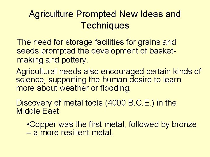 Agriculture Prompted New Ideas and Techniques The need for storage facilities for grains and