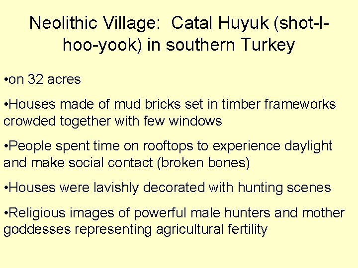 Neolithic Village: Catal Huyuk (shot-lhoo-yook) in southern Turkey • on 32 acres • Houses