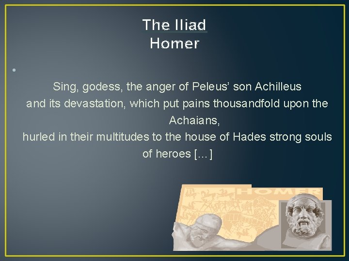 The Iliad Homer • Sing, godess, the anger of Peleus’ son Achilleus and its