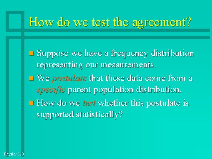 How do we test the agreement? Suppose we have a frequency distribution representing our