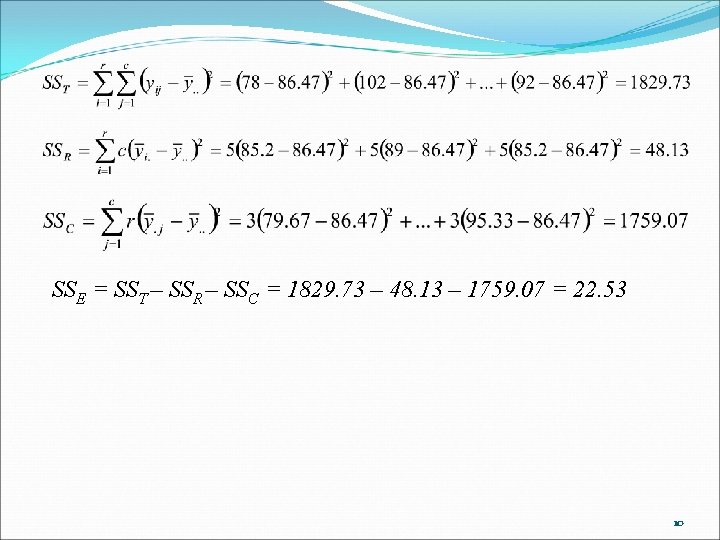 SSE = SST – SSR – SSC = 1829. 73 – 48. 13 –