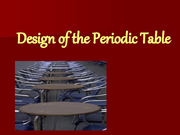 Design of the Periodic Table 