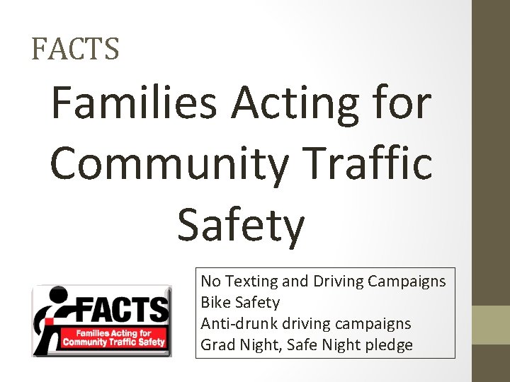 FACTS Families Acting for Community Traffic Safety No Texting and Driving Campaigns Bike Safety