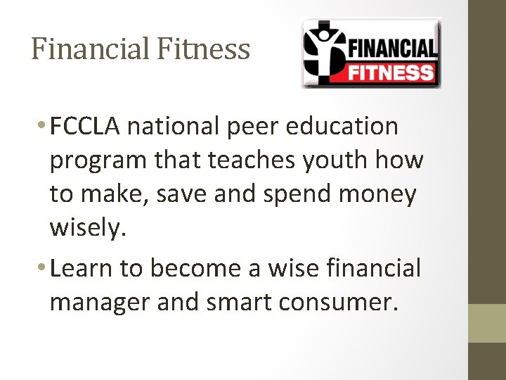 Financial Fitness • FCCLA national peer education program that teaches youth how to make,