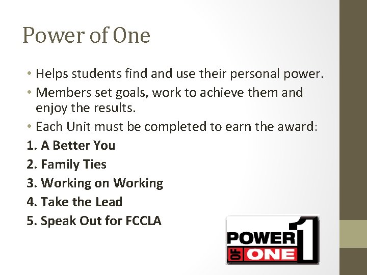 Power of One • Helps students find and use their personal power. • Members