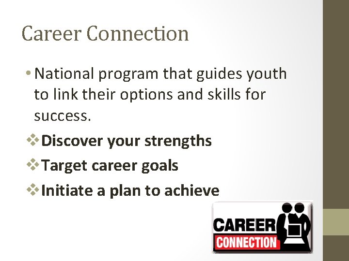 Career Connection • National program that guides youth to link their options and skills