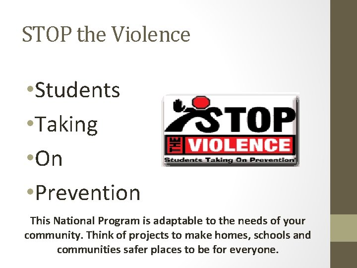 STOP the Violence • Students • Taking • On • Prevention This National Program