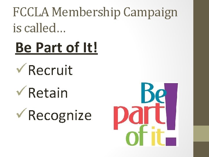 FCCLA Membership Campaign is called… Be Part of It! üRecruit üRetain üRecognize 