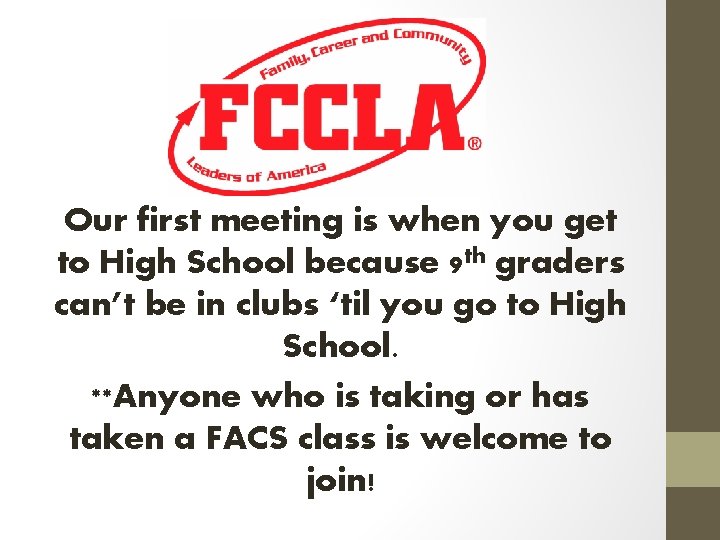 Our first meeting is when you get to High School because 9 th graders