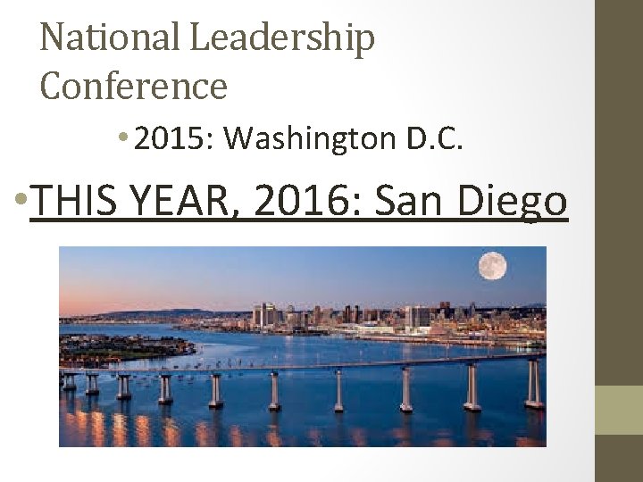 National Leadership Conference • 2015: Washington D. C. • THIS YEAR, 2016: San Diego