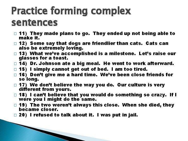 Practice forming complex sentences � � � � � 11) They made plans to