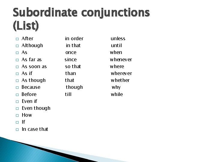 Subordinate conjunctions (List) � � � � After Although As As far as As