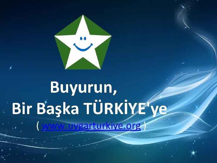 Buyurun, Bir Başka TÜRKİYE'ye ( www. uygarturkiye. org ) 