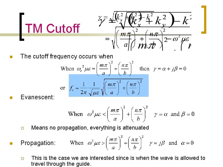 TM Cutoff n The cutoff frequency occurs when n Evanescent: ¡ n Means no