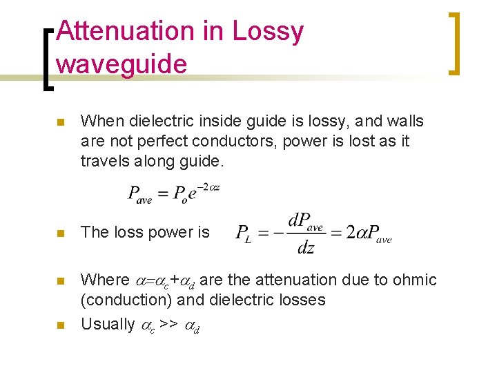 Attenuation in Lossy waveguide n When dielectric inside guide is lossy, and walls are