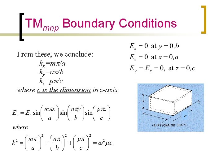 TMmnp Boundary Conditions From these, we conclude: kx=mp/a ky=np/b kz=pp/c where c is the