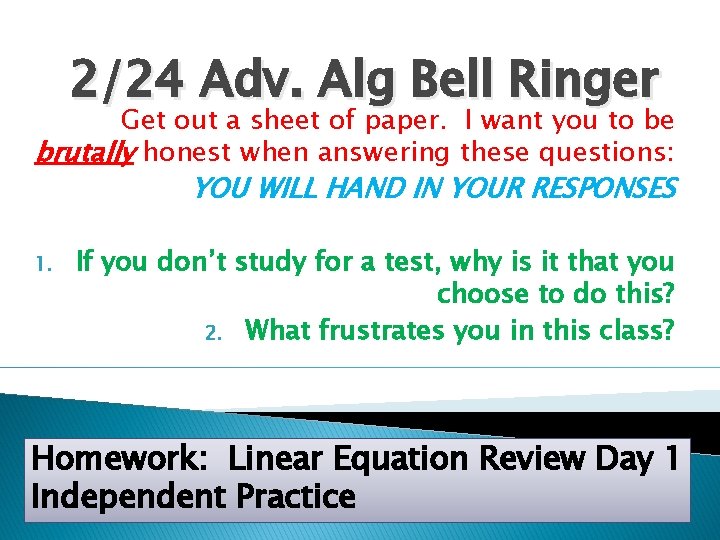 2/24 Adv. Alg Bell Ringer Get out a sheet of paper. I want you