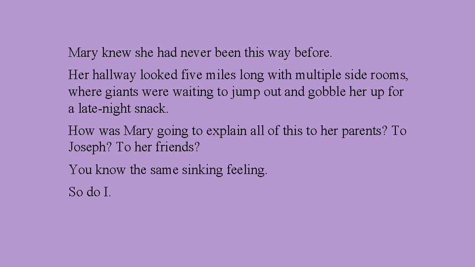Mary knew she had never been this way before. Her hallway looked five miles