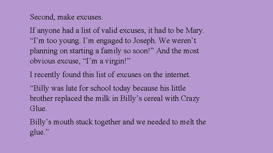 Second, make excuses. If anyone had a list of valid excuses, it had to