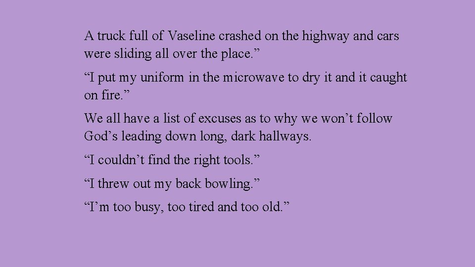 A truck full of Vaseline crashed on the highway and cars were sliding all