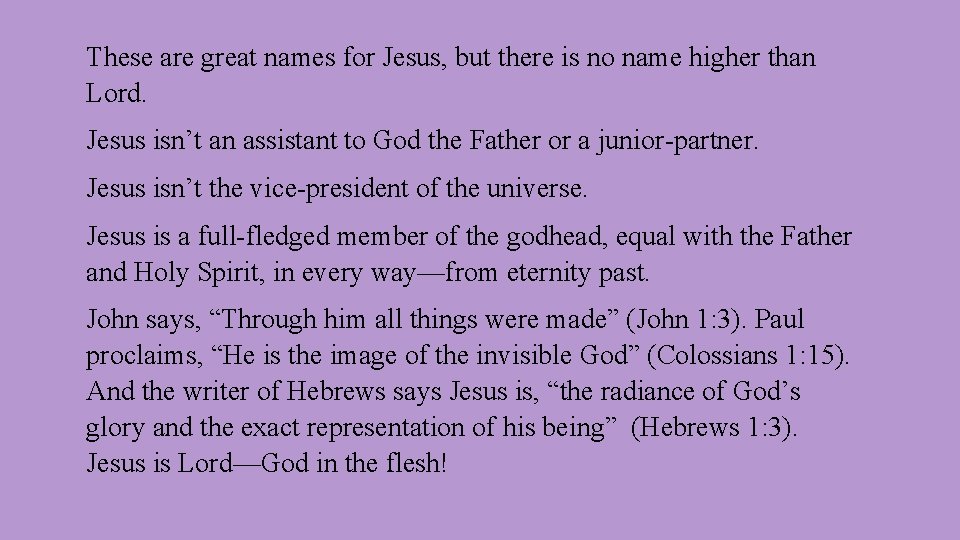 These are great names for Jesus, but there is no name higher than Lord.
