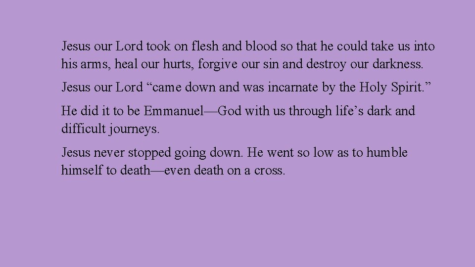 Jesus our Lord took on flesh and blood so that he could take us