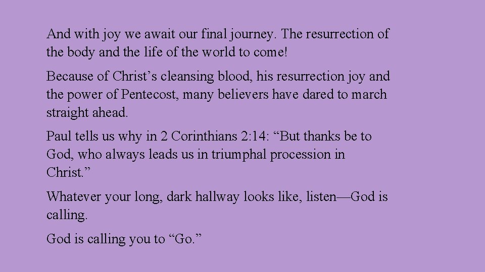 And with joy we await our final journey. The resurrection of the body and