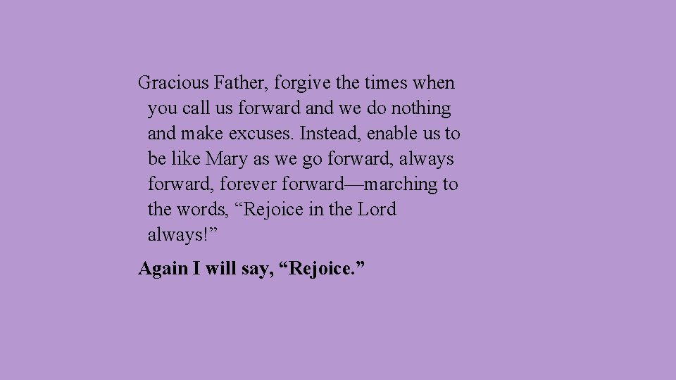 Gracious Father, forgive the times when you call us forward and we do nothing