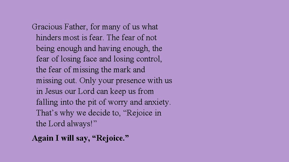 Gracious Father, for many of us what hinders most is fear. The fear of