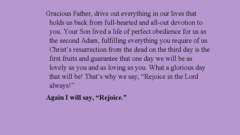Gracious Father, drive out everything in our lives that holds us back from full-hearted