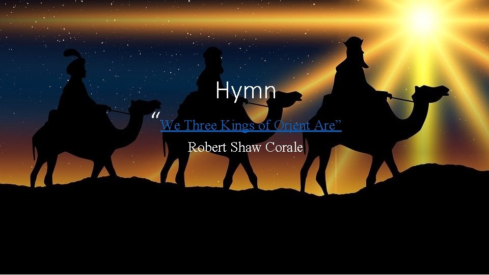 Hymn “We Three Kings of Orient Are” Robert Shaw Corale 