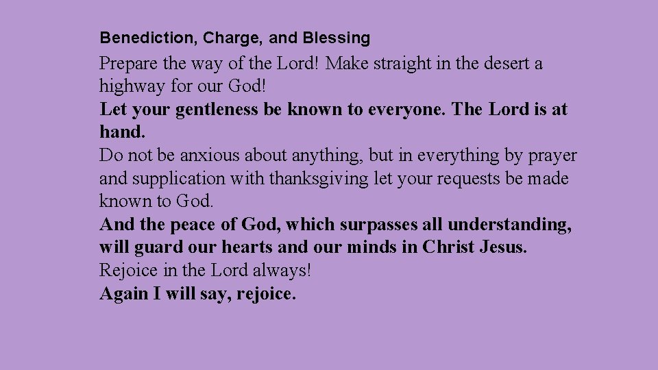 Benediction, Charge, and Blessing Prepare the way of the Lord! Make straight in the