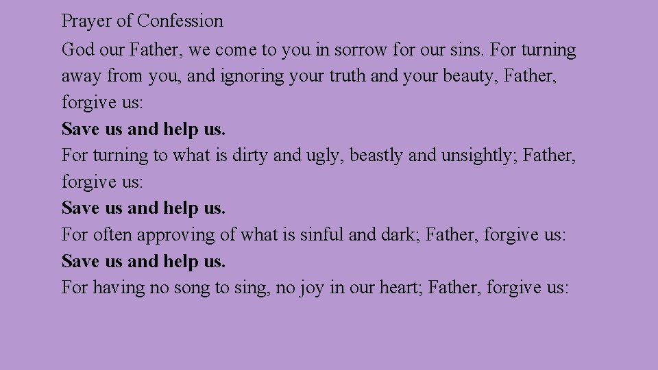 Prayer of Confession God our Father, we come to you in sorrow for our