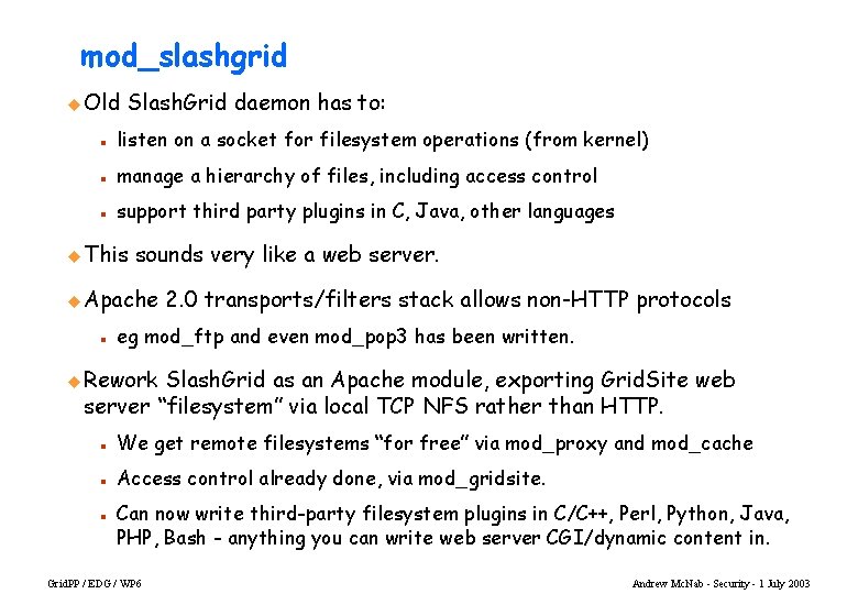 mod_slashgrid u Old Slash. Grid daemon has to: n listen on a socket for