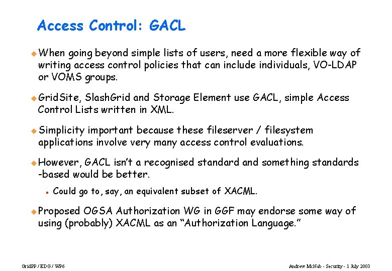 Access Control: GACL u When going beyond simple lists of users, need a more