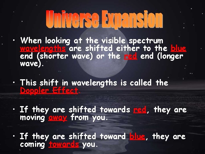  • When looking at the visible spectrum wavelengths are shifted either to the