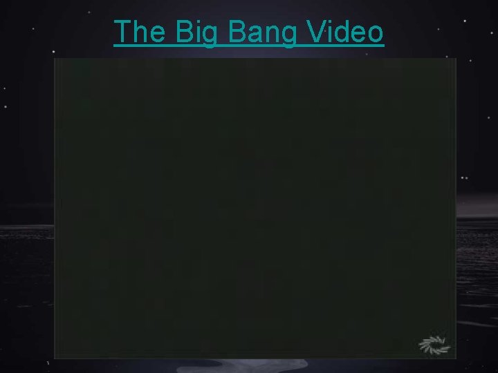 The Big Bang Video 