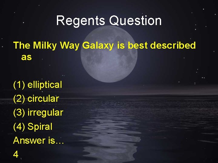 Regents Question The Milky Way Galaxy is best described as (1) elliptical (2) circular