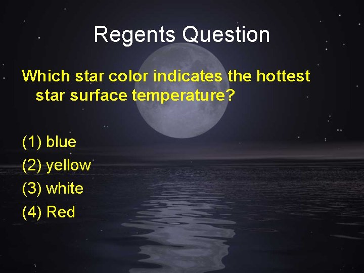 Regents Question Which star color indicates the hottest star surface temperature? (1) blue (2)